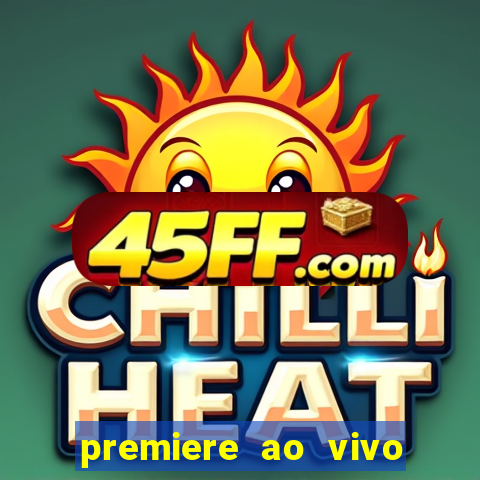 premiere ao vivo em hd